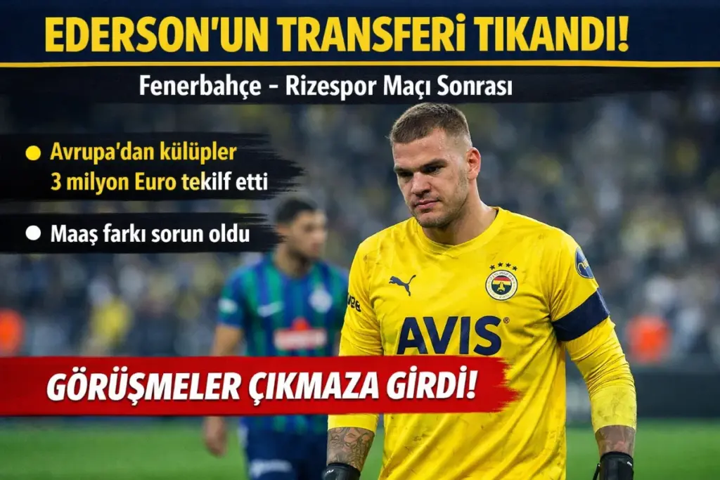Fenerbahçe’nin Ederson ile İlgili Transfer Durumu Analizi